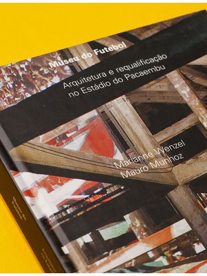 Museu do Futebol: Arquitetura e Requalificação no Estádio do Pacaembu