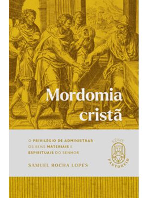 Mordomia Cristã: o Privilégio de Administrar os Bens Materiais e Espirituais do Senhor