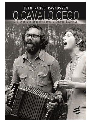 Cavalo Cego, o - Dialogos com Eugenio Barba e Outros Escritos