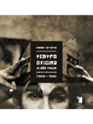 Teatro Oficina de São Paulo - Seus Dez Primeiros Anos (1958-1968)