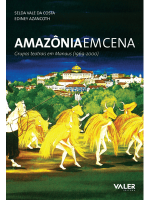 Amazônia em Cena: Grupos Teatrais em Manaus (1969-2000)