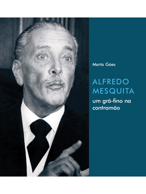 Alfredo Mesquita: Um Grã-Fino na Contramão