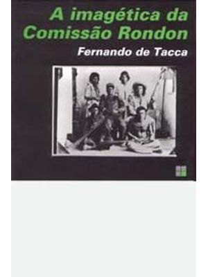 Imagetica da Comissao Rondon, a