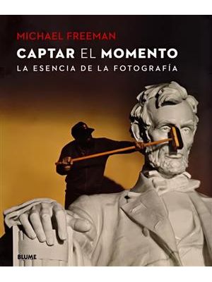 Captar El Momento - La Esencia de La Fotografia