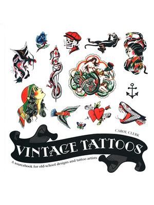 Vintage Tattoos - a Sourcebook For Old-School Designs and Tattoo Artists