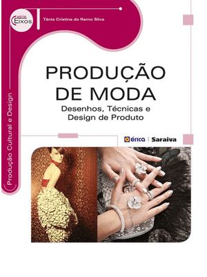 Produção de Moda: Desenhos, Técnicas e Design de Produto
