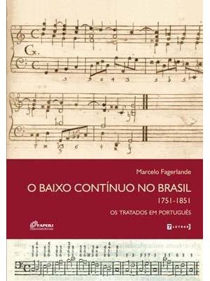 Baixo Continuo no Brasil 1751-1851, o - os Tratados em Portugues