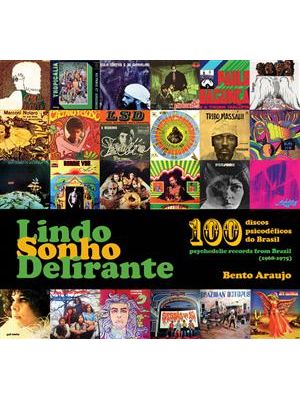 Lindo Sonho Delirante - 100 Discos Psicodelicos do Brasil (1968-1975)