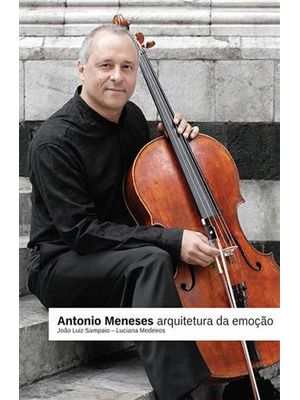 Antonio Meneses: Arquitetura da Emoção