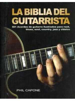 Biblia Del Guitarrista, La - 501 Acordes de Guitarra Ilustrados para Rock, Blues, Soul, Country Jazz