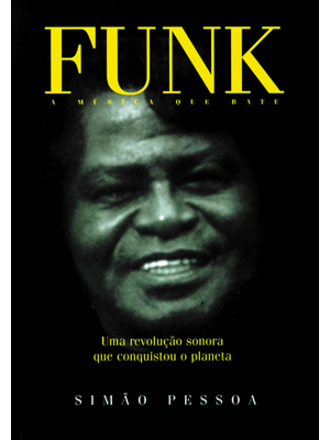 Funk - a Música Que Bate: Uma Revolução Sonora Que Conquistou o Planeta