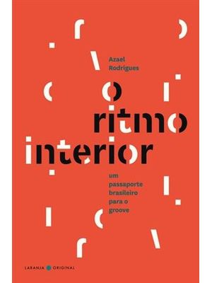 Ritmo Interior, o - Um Passaporte Brasileiro para o Groove