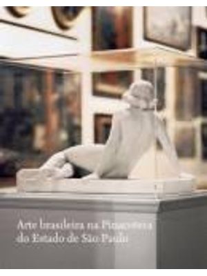 Arte Brasileira na Pinacoteca do Estado de São Paulo