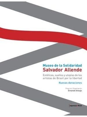 Museo de La Solidaridad Salvador Allende - Esteticas, Sueños Y Utopias de Los Artistas de Brasil por