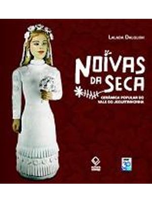 Noivas da Seca - Ceramica Popular do Vale do Jequitinhonha