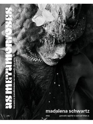 Madalena Schwartz - as Metamorfoses