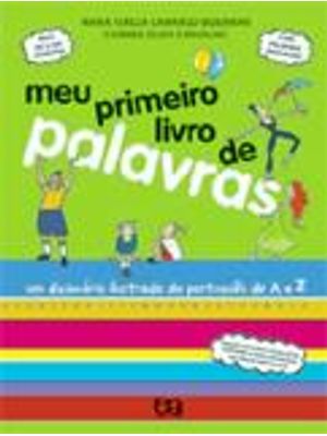 Meu Primeiro Livro de Palavras - Um Dicionario Ilustrado do Portugues de a a Z