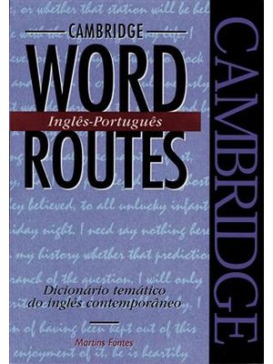 Cambridge Word Routes - Ingles-Portugues - Dicionario Tematico do Ingles Contemporaneo