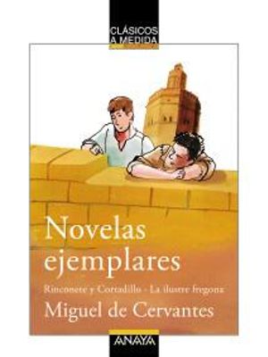 Novelas Ejemplares - Rinconete Y Cortadillo - La Ilustre Fregona