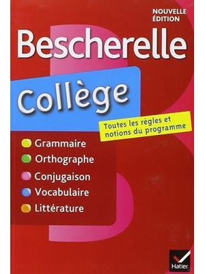 Bescherelle College - Grammaire, Orthographe, Conjugaison, Vocabulaire, Litterature, Genres Et Proce