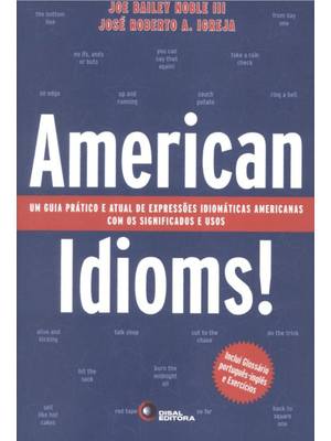 American Idioms!: Um Guia Prático e Atual de Expressões Idiomáticas Americanas com os Significados e