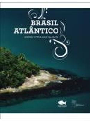Brasil Atlantico - Um Pais com a Raiz na Mata
