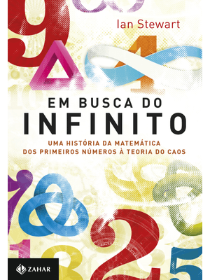 Em Busca do Infinito: Uma História da Matemática dos Primeiros Números À Teoria do Caos