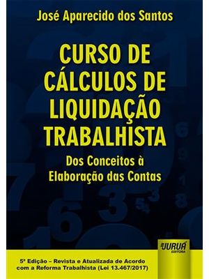 Curso de Calculos de Liquidação Trabalhista - dos Conceitos À Elaboração das Contas - 5ª Edição - Re
