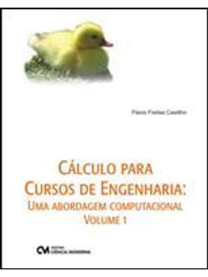 Calculo para Cursos de Engenharia - Uma Abordagem Computacional