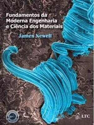 Fundamentos da Moderna Engenharia e Ciência dos Materiais