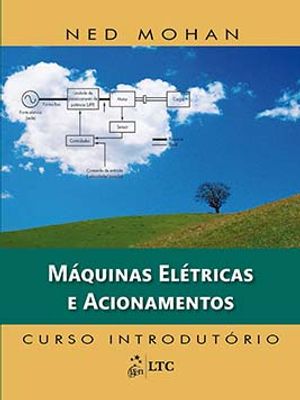 Máquinas Elétricas e Acionamentos: Curso Introdutório