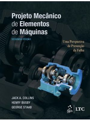 Projeto Mecânico de Elementos de Máquinas: Uma Perspectiva de Prevenção da Falha
