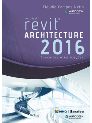 Autodesk® Revit Architecture 2016: Conceitos e Aplicações