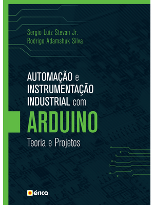 Automação e Instrumentação Industrial com Arduino: Teoria e Projetos