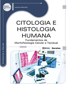 Citologia e Histologia Humana: Fundamentos de Morfofisiologia Celular e Tecidual