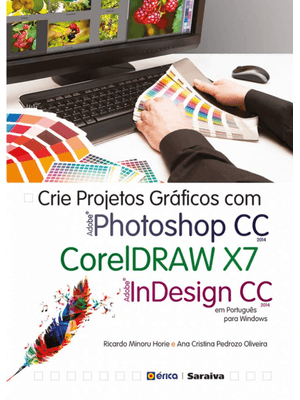 Crie Projetos Gráficos com Photoshop Cc, Coreldraw X7 e Indesign Cc em Português