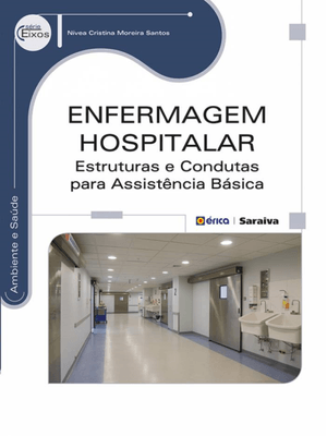Enfermagem Hospitalar: Estruturas e Condutas para Assistência Básica