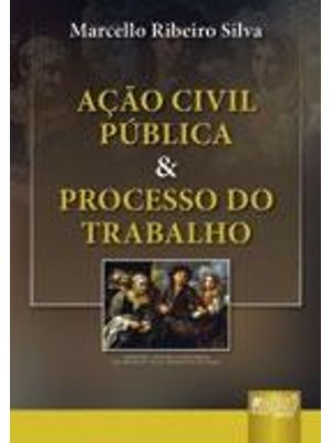 Ação Civil Publica & Processo do Trabalho