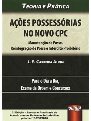 Ações Possessórias no Novo Cpc - Manutenção de Posse, Reintegração de Posse e Interdito Proibitorio