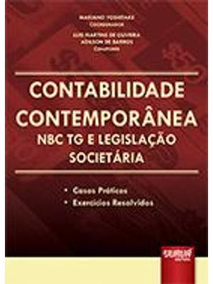 Contabilidade Contemporanea Nbc Tg e Legislação Societaria - Casos Praticos - Exercicios Resolvidos