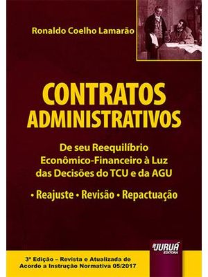 Contratos Administrativos - de Seu Reequilíbrio Econômico-Financeiro À Luz das Decisões do Tcu e da