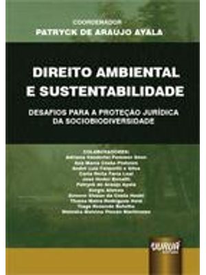 Direito Ambiental e Sustentabilidade - Desafios para a Proteção Jurídica da Sociobiodiversidade