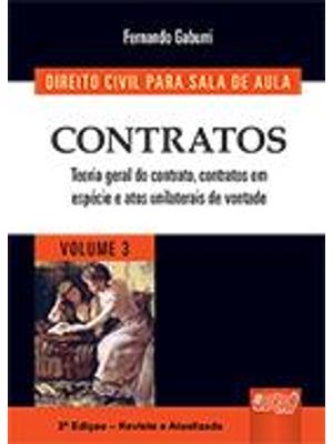 Direito Civil para Sala de Aula - Contratos - Teoria Geral do Contrato, Contratos em Espécie e Atos