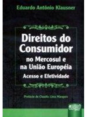 Direitos do Consumidor no Mercosul e na União Europeia - Acesso e Efetividade