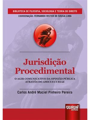 Jurisdiçao Procedimental - Agir Comunicativo da Opiniao Publica Atraves do Amicus Curiae - Coordena