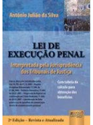 Lei de Execução Penal - Interpretada pela Jurisprudencia dos Tribunais de Justiça
