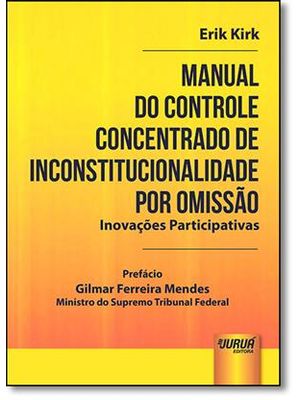 Manual do Controle Concentrado de Inconstitucionalidade por Omissão: - Inovações Participativas