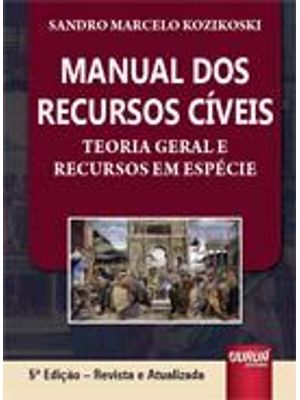 Manual dos Recursos Civeis - Teoria Geral e Recursos em Especie