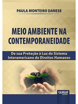 Meio Ambiente na Contemporaneidade - de Sua Proteção À Luz do Sistema Interamericano de Direitos Hum