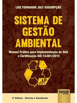 Sistema de Gestão Ambiental - Manual Prático para Implementação de Sga e Certificação Iso 14.001/201